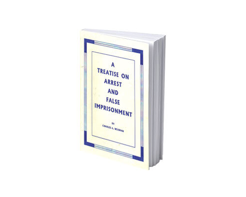 A Treatise On Arrests And False Imprisonment