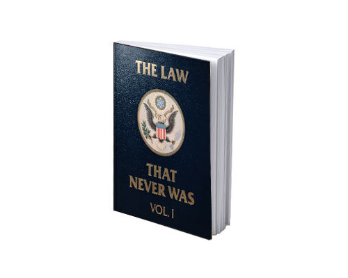 The Law That Never Was Vol.1