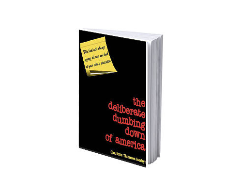 The Deliberate Dumbing Down of America